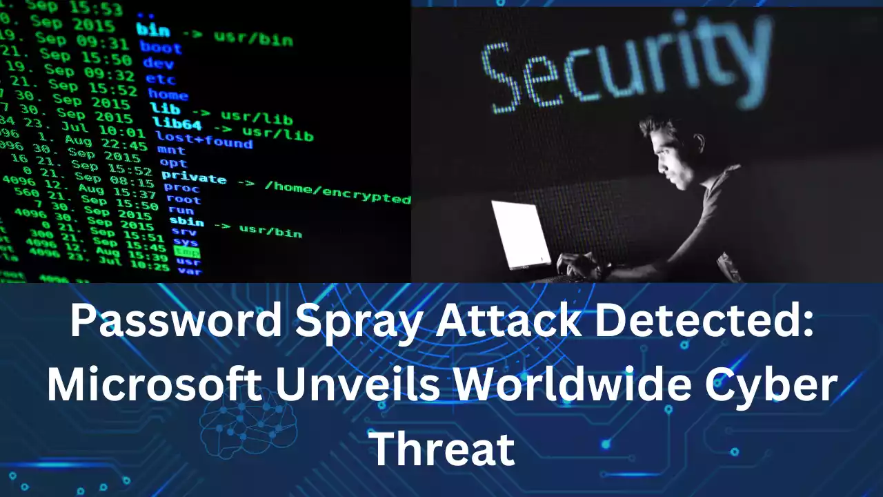 Password Spray Attack Detected- Microsoft Unveils Worldwide Cyber Threat
